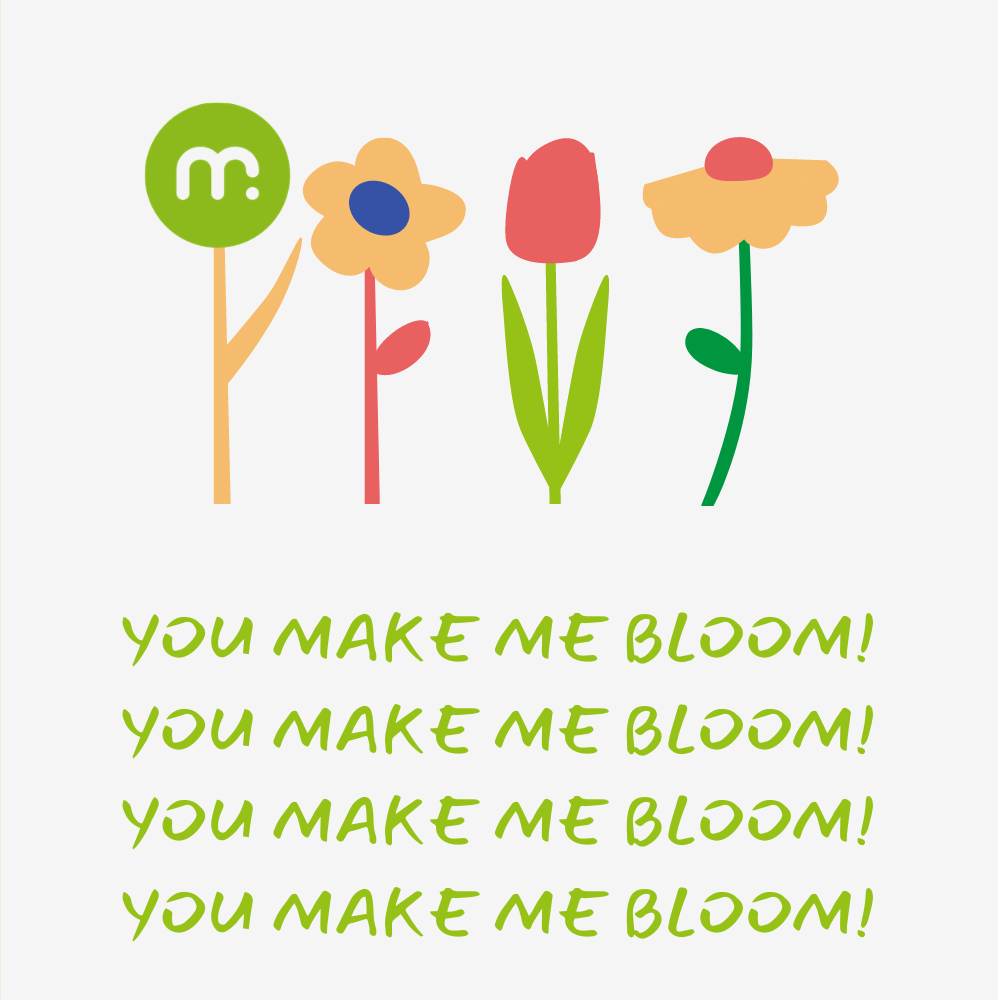 You make me Bloom